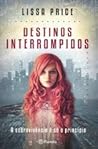 Destinos Interrompidos by Lissa Price