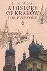 A History of Kraków for Everyone A History of Kraków for Everyone