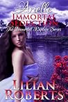 Arielle Immortal Seduction by Lilian Roberts