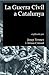 La guerra civil a Catalunya (1936 - 1939): Explicada per Josep Termes i Arnau Cònsul