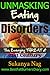 Unmasking Eating Disorders - The Emerging Threat Of 21st Century!