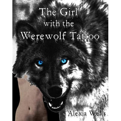 The Girl with the Werewolf Tattoo (The Girl with the Werewolf Tattoo ...