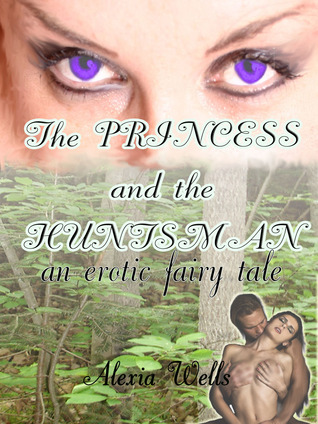 The Princess and the Huntsman  an erotic fairy tale