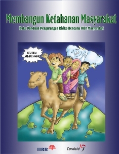 Membangun Ketahanan Masyarakat: Buku Panduan Pelatihan mengenai Pengurangan Risiko Bencana Oleh Masyarakat