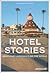 Hotel Stories: Legendary Hi...