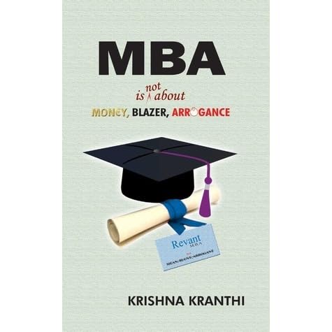 MBA Is Not About Money, Blazer, Arrogance by Krishna Kranthi — Reviews