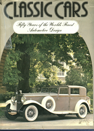Classic Cars: Fifty Years Of The World's Finest Automotive Design
