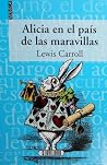Alicia en el país de las maravillas by Lewis Carroll