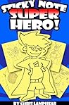 Sticky Note Superhero: The Adventure Begins! (Sticky Note Superhero, #1)