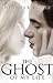 The Ghost of My Life (The G...