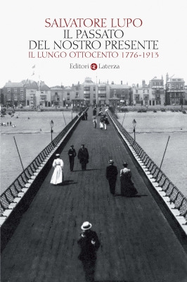 Il passato del nostro presente. Il lungo Ottocento 1776-1913 (Paperback)