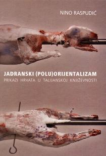 Jadranski (polu)orijentalizam: prikazi Hrvata u talijanskoj književnosti