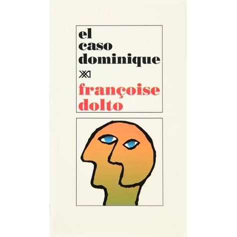 El Caso Dominique By Francoise Dolto