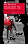 Los hombres te han hecho mal by Ernesto Mallo Los hombres te han hecho mal by Ernesto Mallo