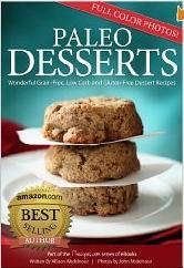 Paleo Desserts: Wonderful Grain-Free, Low Carb and Gluten-Free Dessert Recipes