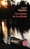 Les Saisons de la solitude by Boyden