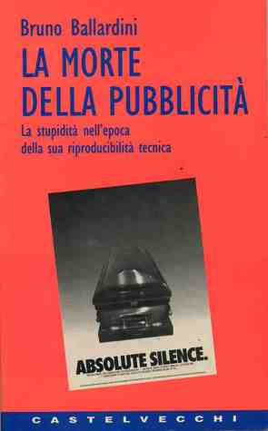 La morte della pubblicità: La stupidità nell'epoca della riproducibilità tecnica
