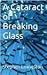 A Cataract of Breaking Glass