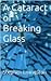 A Cataract of Breaking Glass
