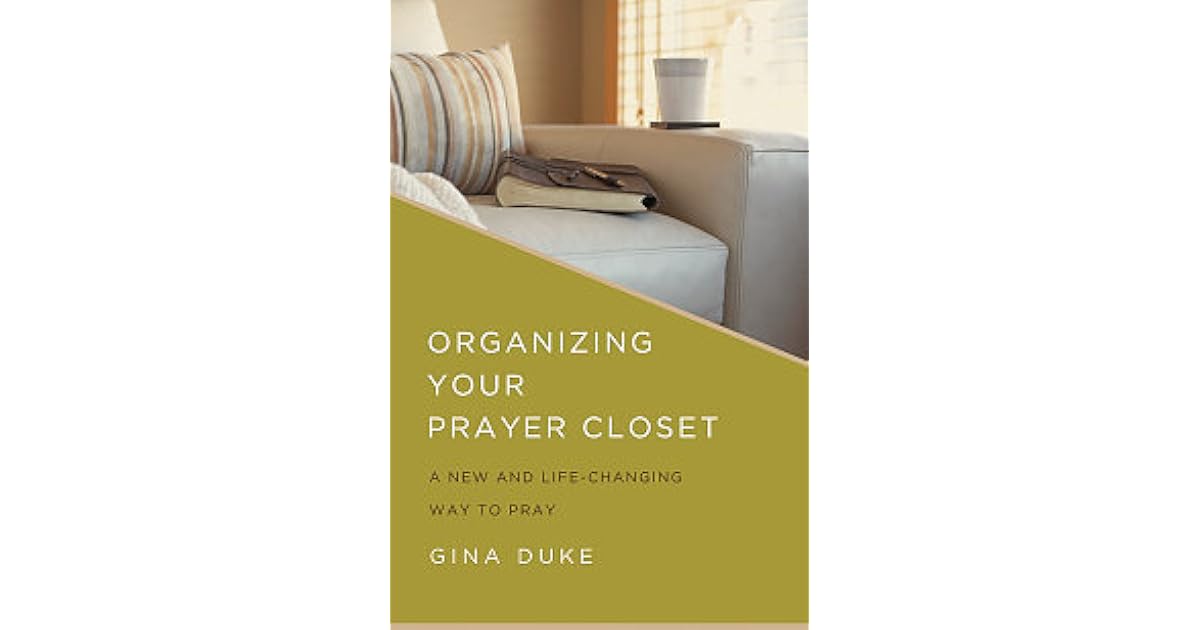 Organizing Your Prayer Closet A New and LifeChanging Way to Pray by Gina Duke