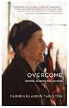 Overcome: Burned, Blinded, and Blessed Overcome: Burned, Blinded, and Blessed