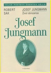 Josef Jungmann : život obrozence