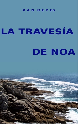 Portada de La travesía de Noa, de Xan Reyes