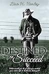Destined to Succeed by Lisa M. Harley Destined to Succeed by Lisa M. Harley