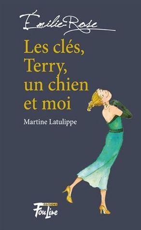Les Clés, Terry, un chien et moi (Émilie-Rose #2)