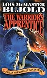 The Warrior's Apprentice by Lois McMaster Bujold The Warrior's Apprentice by Lois McMaster Bujold