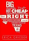 Big, Hot, Cheap, and Right: What America Can Learn from the Strange Genius of Texas