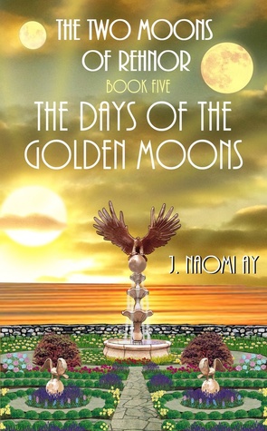 The Days of the Golden Moons (The Two Moons of Rehnor, #5)