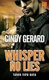 Whisper No Lies - Tanpa Tipu Daya by Cindy Gerard Whisper No Lies - Tanpa Tipu Daya by Cindy Gerard