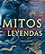 Mitos y Leyendas, Guía Ilustrada de su Origen y Significado