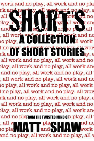 Shorts (A Collection of Short Stories)