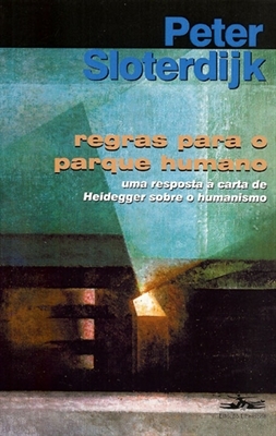 Regras Para o Parque Humano: Uma Resposta a Carta de Heidegger sobre o Humanismo