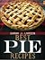 The Best Pie Recipes by Sarah J. Larson