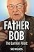 Father Bob: The Larrikin Pr...