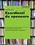 Esordienti da spennare: Come pubblicare il primo libro e difendersi dagli editori a pagamento
