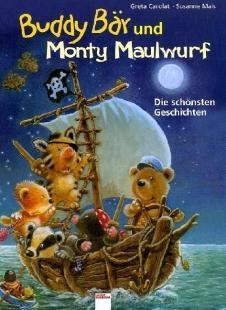 Buddy Bär und Monty Maulwurf. Die schönsten Geschichten