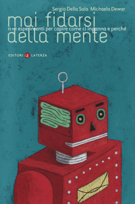 Mai fidarsi della mente: n+1 esperimenti per capire come ci inganna e perché (Paperback)