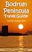 Bodrum Peninsula Travel Guide by Jay Artale Bodrum Peninsula Travel Guide by Jay Artale