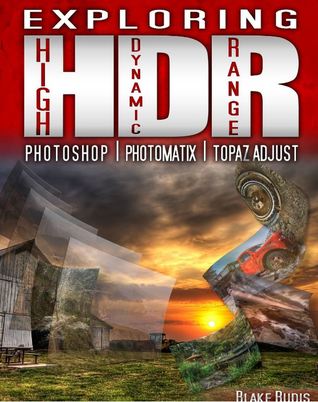Exploring HDR: Photoshop, Photomatix & Topaz Adjust