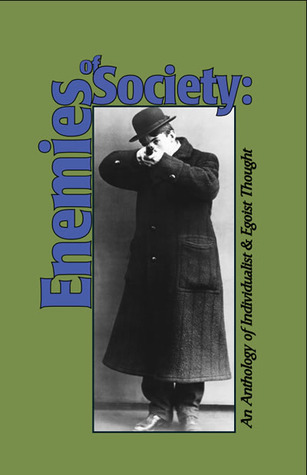 Enemies of Society: An Anthology of Individualist and Egoist Thought (Paperback)