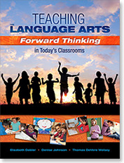 Teaching the Language Arts: Forward Thinking in Today's Classrooms