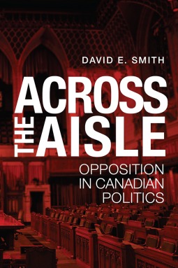 Across the Aisles: Opposition in Canadian Politics (Paperback)