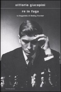 Re in fuga: La leggenda di Bobby Fischer (Hardcover)