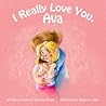 I Really Love You, Ava by Amberly Kristen Clowe