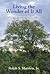 Living the Wonder of It All by Ralph S. Marston Jr.