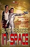 Butt Pirates in Space by Kiernan Kelly Butt Pirates in Space by Kiernan Kelly